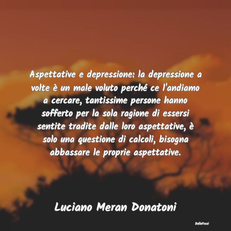 Frasi Abitudine - Aspettative e depressione: la depressione a volte ...