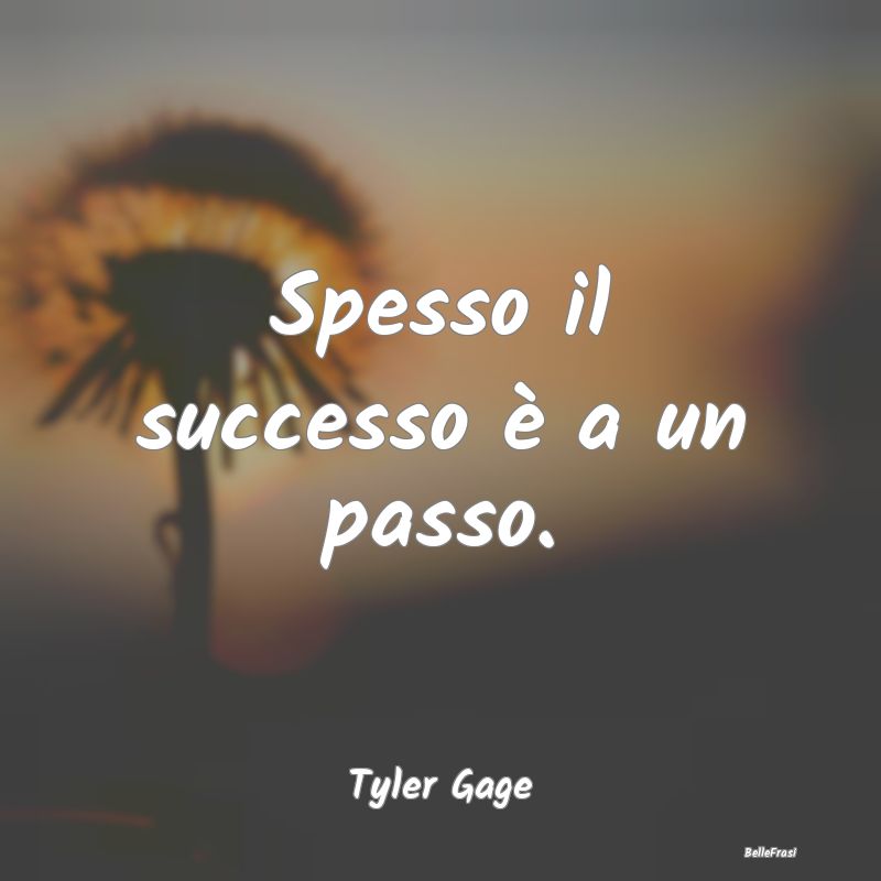 Frasi sulla fama - Spesso il successo è a un passo....