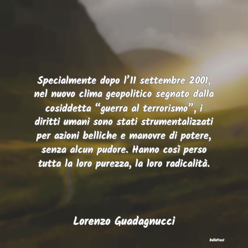 Frasi sui Diritti Umani - Specialmente dopo l’11 settembre 2001, nel nuovo...