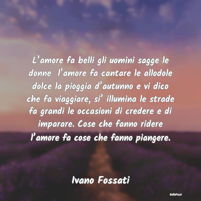 Frasi sull’Autunno - L’amore fa belli gli uomini sagge le donne  l’...