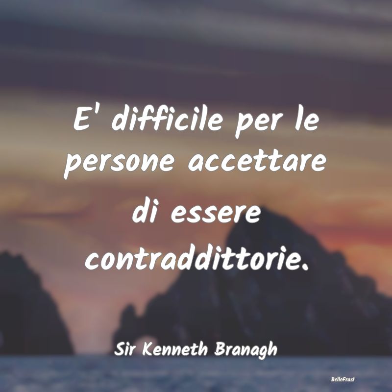 Frasi sull'Adattamento - E' difficile per le persone accettare di essere co...