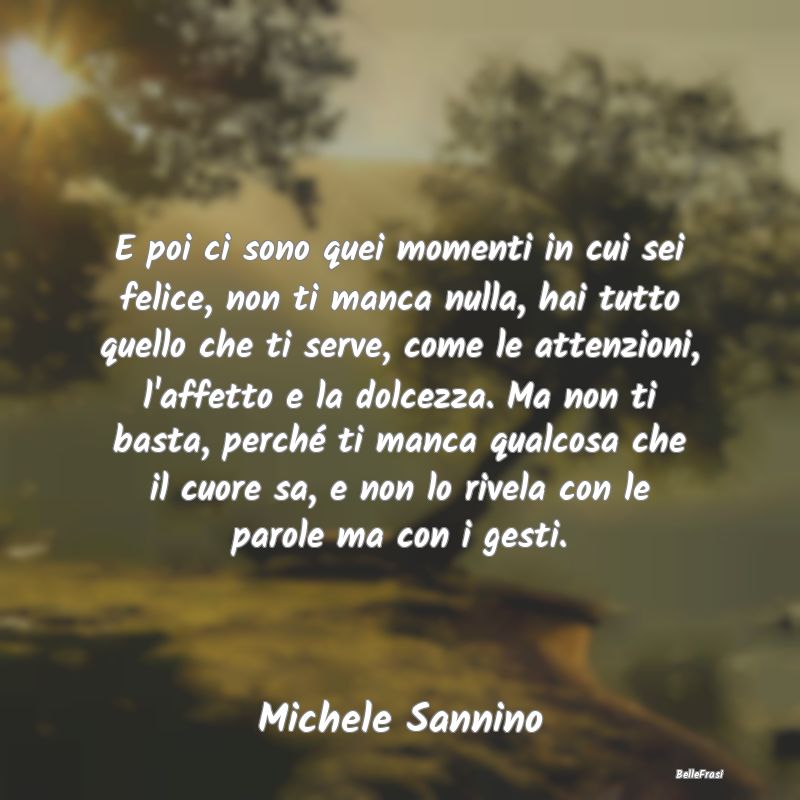 Frasi Abitudine - E poi ci sono quei momenti in cui sei felice, non ...