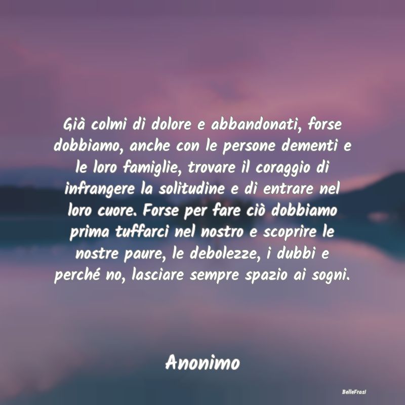 Proverbi sulla Salute - Già colmi di dolore e abbandonati, forse dobbiamo...