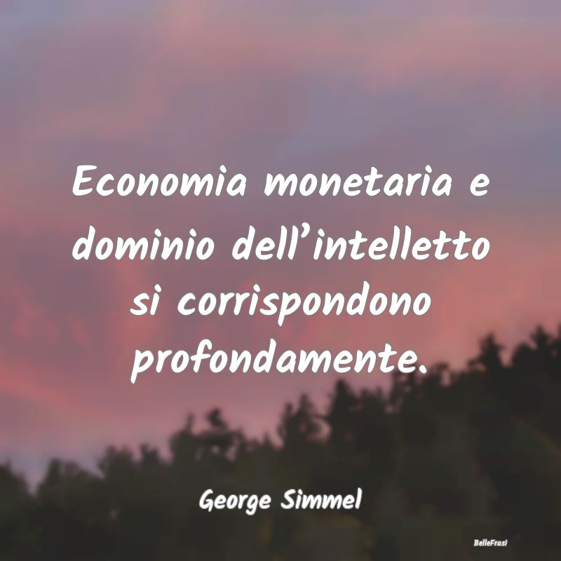 Economia monetaria e dominio dell’intelletto si ...