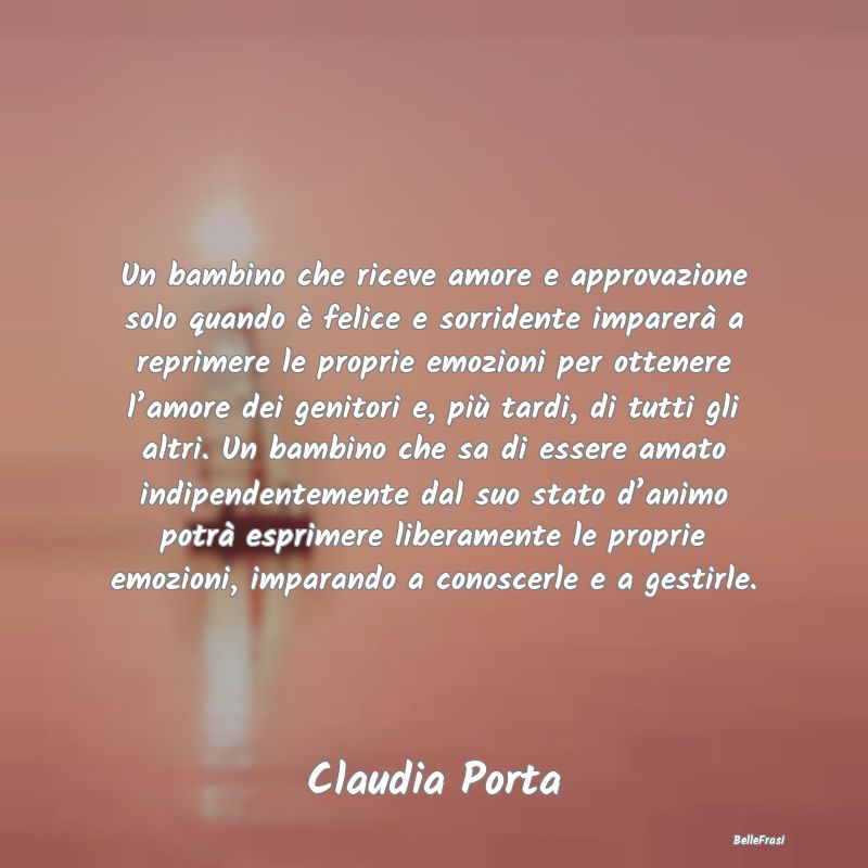 Frasi sull’approvazione - Un bambino che riceve amore e approvazione solo qu...