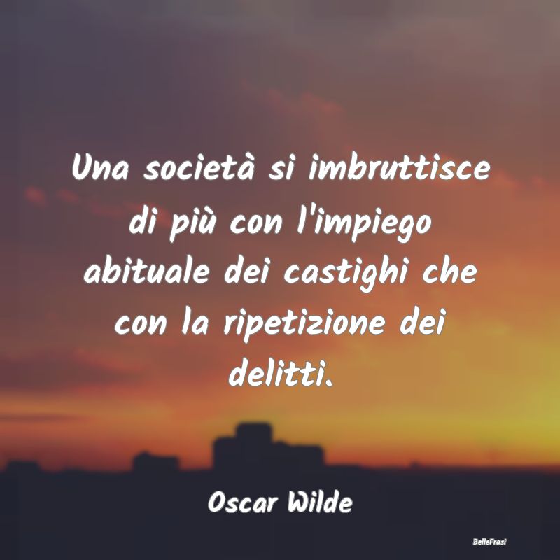 Frasi sulle Punizioni - Una società si imbruttisce di più con l'impiego ...