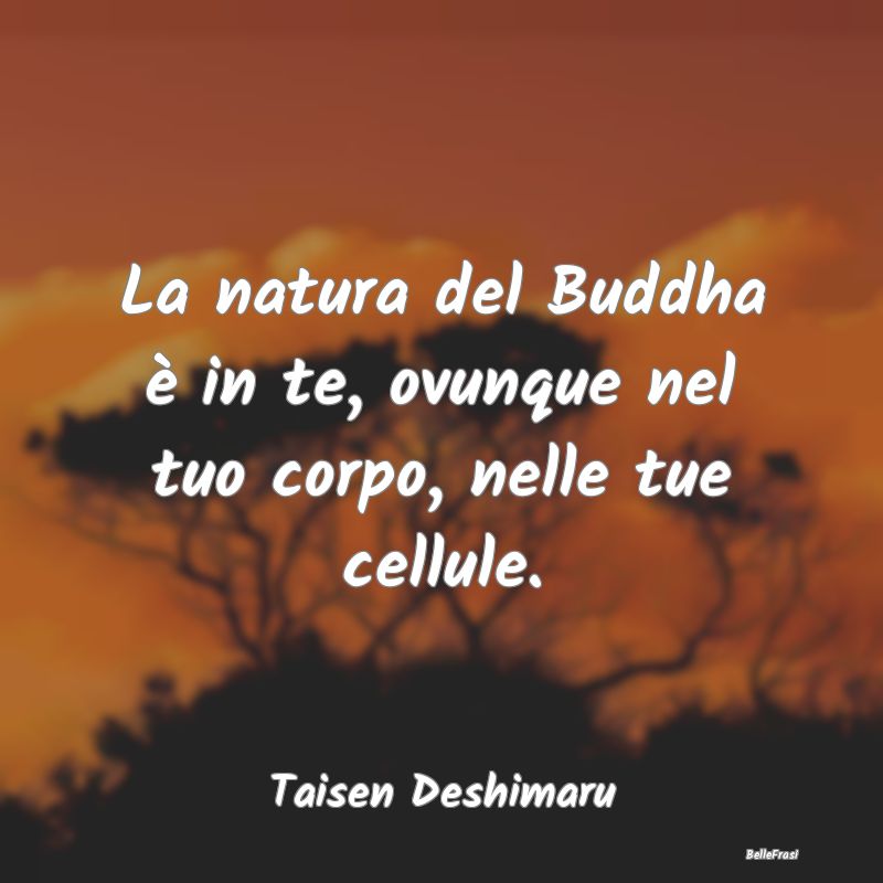 La natura del Buddha è in te, ovunque nel tuo cor...
