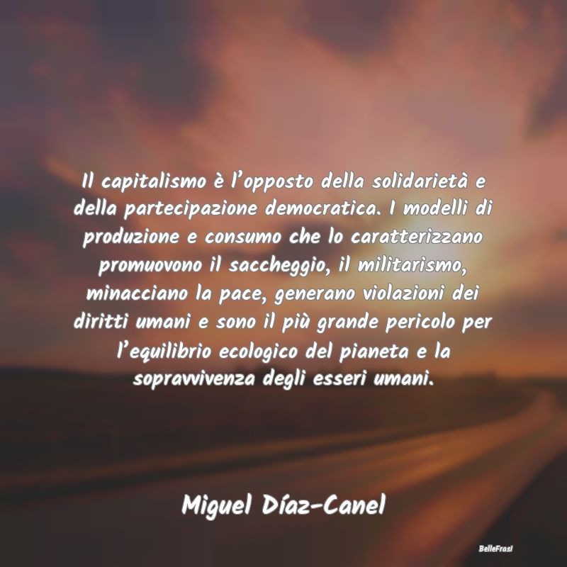 Frasi sul consumo - Il capitalismo è l’opposto della solidarietà e...