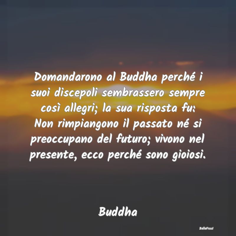 Domandarono al Buddha perché i suoi discepoli sem...