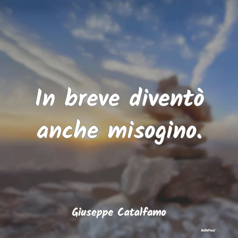 Proverbi sulla Salute - In breve diventò anche misogino....