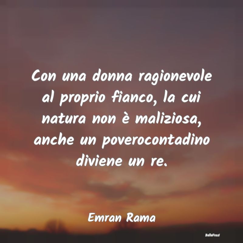 Frasi sulla Serietà - Con una donna ragionevole al proprio fianco, la cu...