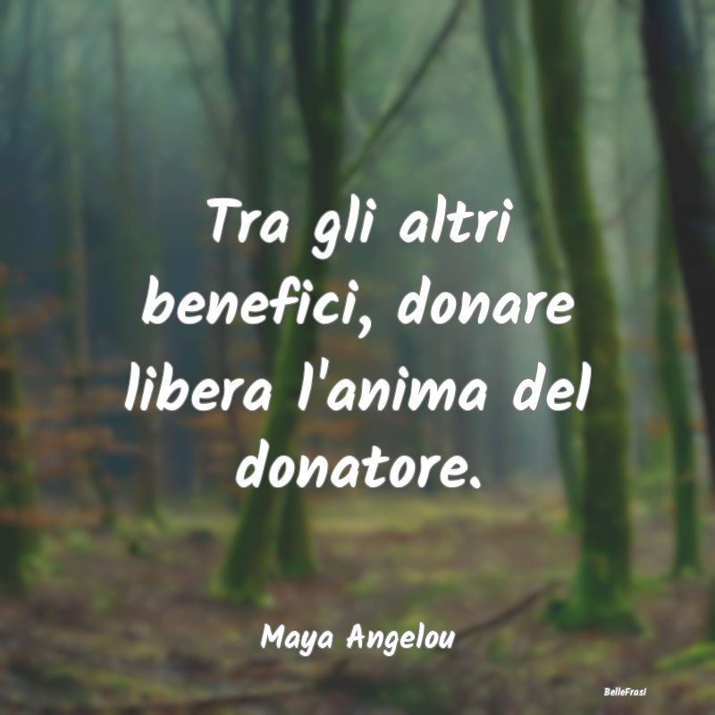 Tra gli altri benefici, donare libera l'anima del ...