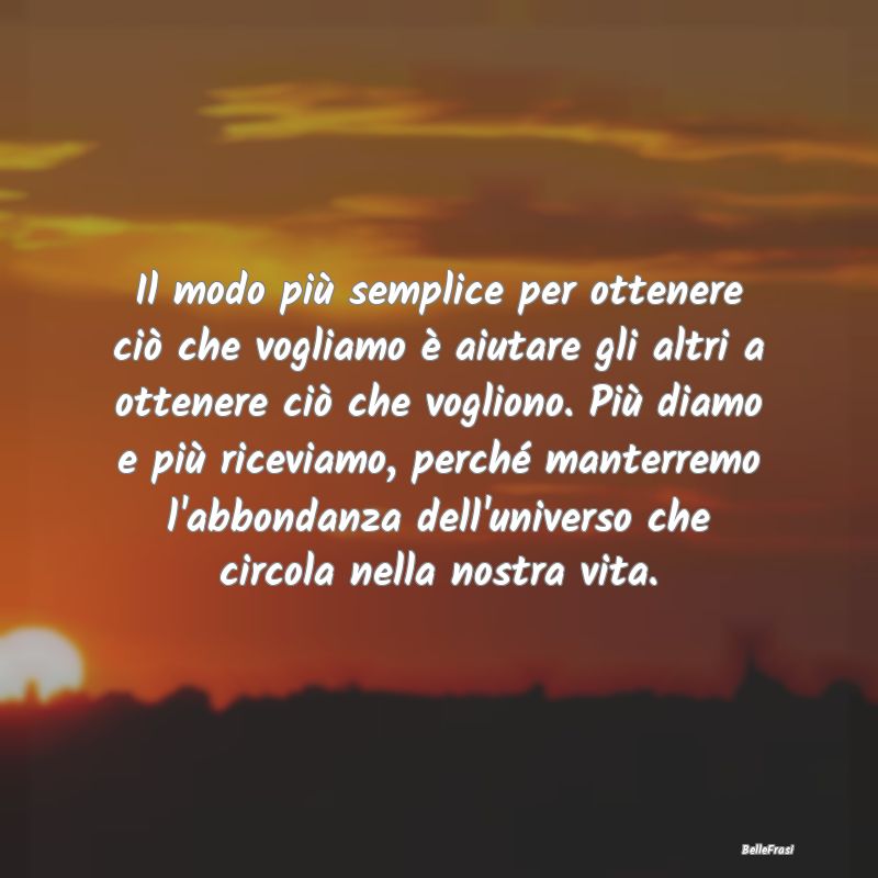 Il modo più semplice per ottenere ciò che voglia...