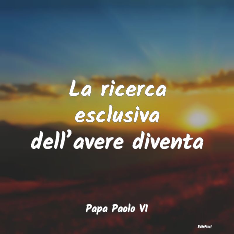 Frasi sull’avarizia - La ricerca esclusiva dell’avere diventa ...