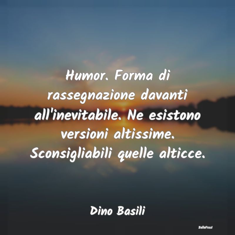 Humor. Forma di rassegnazione davanti all'inevitab...