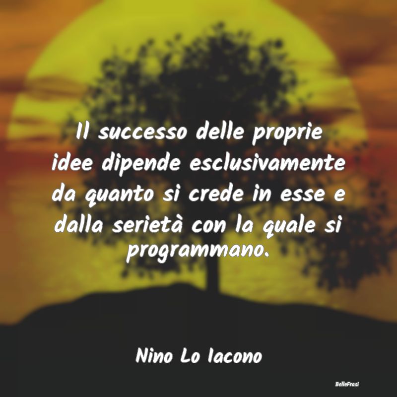 Il successo delle proprie idee dipende esclusivame...