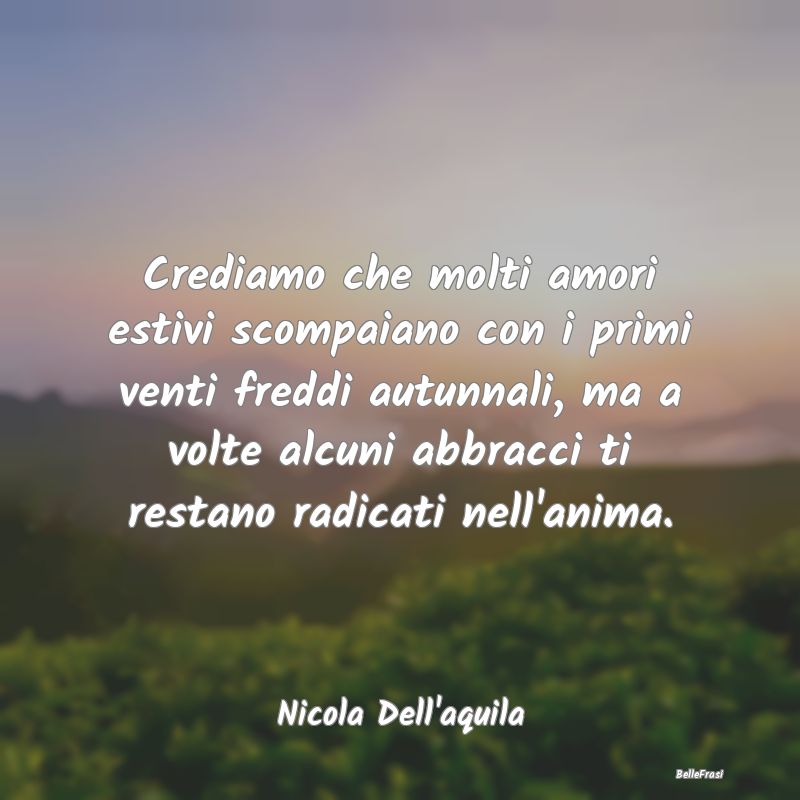 Crediamo che molti amori estivi scompaiano con i p... Crediamo che molti amori estivi scompaiano con i p...