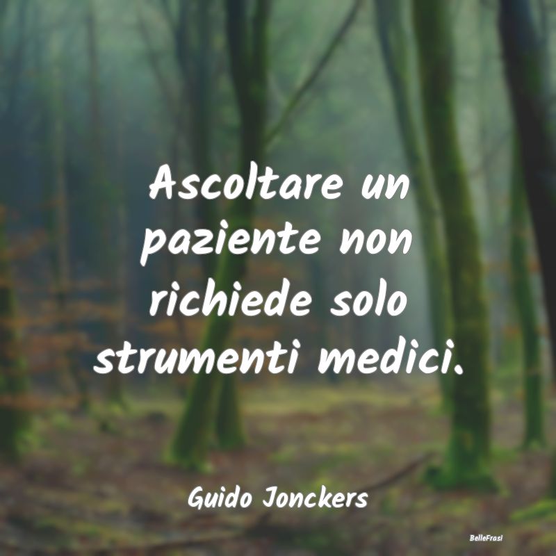 Frasi sull’empatia - Ascoltare un paziente non richiede solo strumenti ...