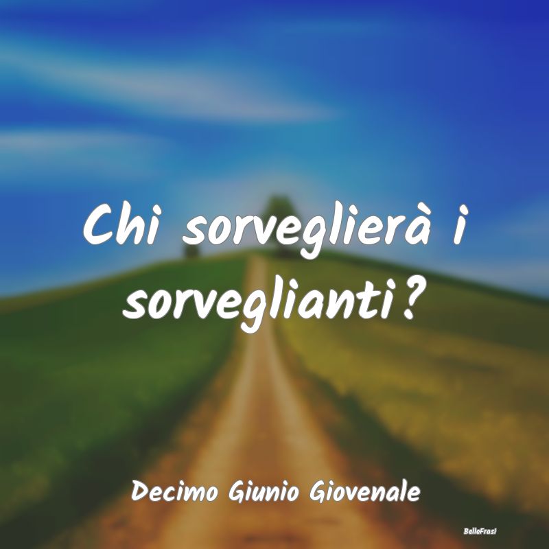 Chi sorveglierà i sorveglianti?...