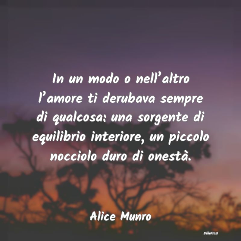 In un modo o nell’altro l’amore ti derubava se...