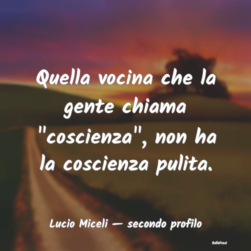 Frasi Coscienza - Quella vocina che la gente chiama 