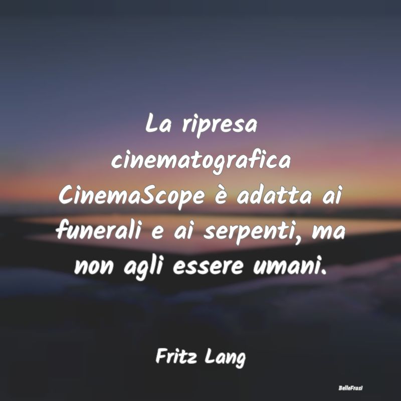 La ripresa cinematografica CinemaScope è adatta a...