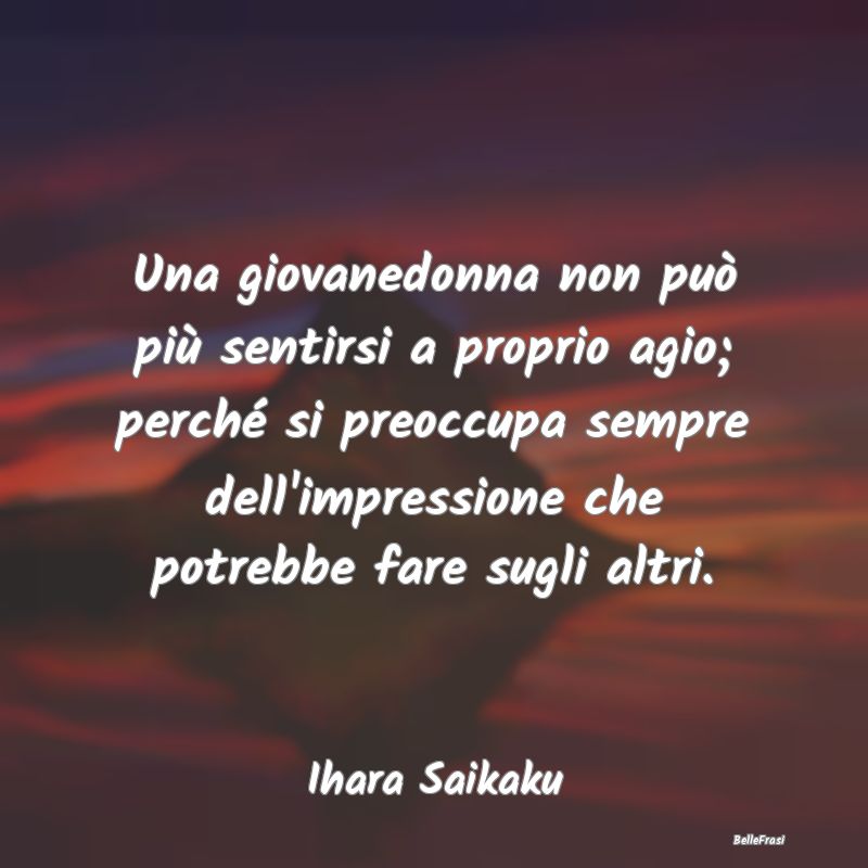 Frasi Apparenza - Una giovanedonna non può più sentirsi a proprio ...