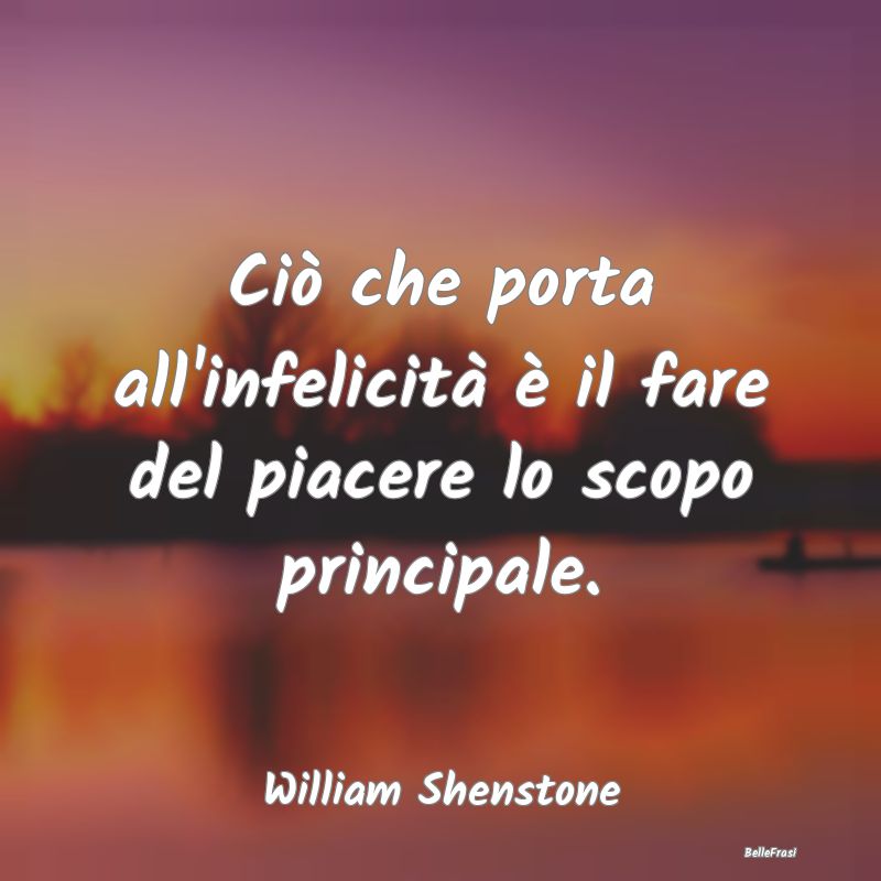 Frasi Castità - Ciò che porta all'infelicità è il fare del piac...