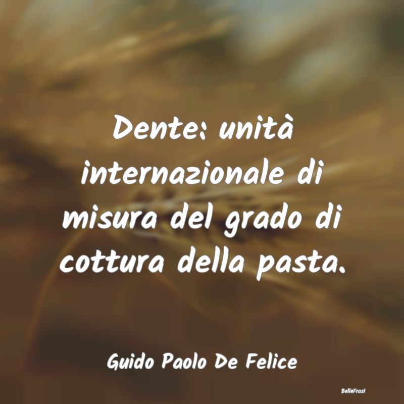 Proverbi sulla Salute - Dente: unità internazionale di misura del grado d...