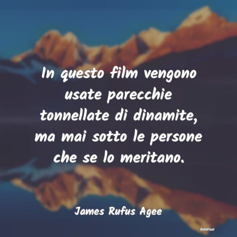 Frasi sul Cinismo - In questo film vengono usate parecchie tonnellate ...