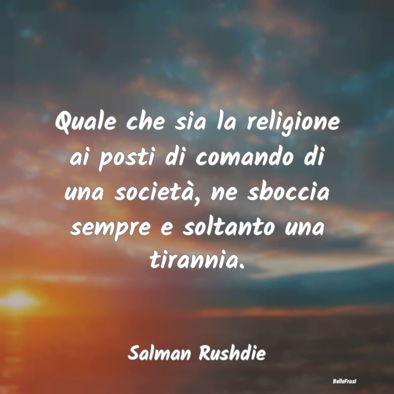 Frasi sulla Dittatura - Quale che sia la religione ai posti di comando di ...