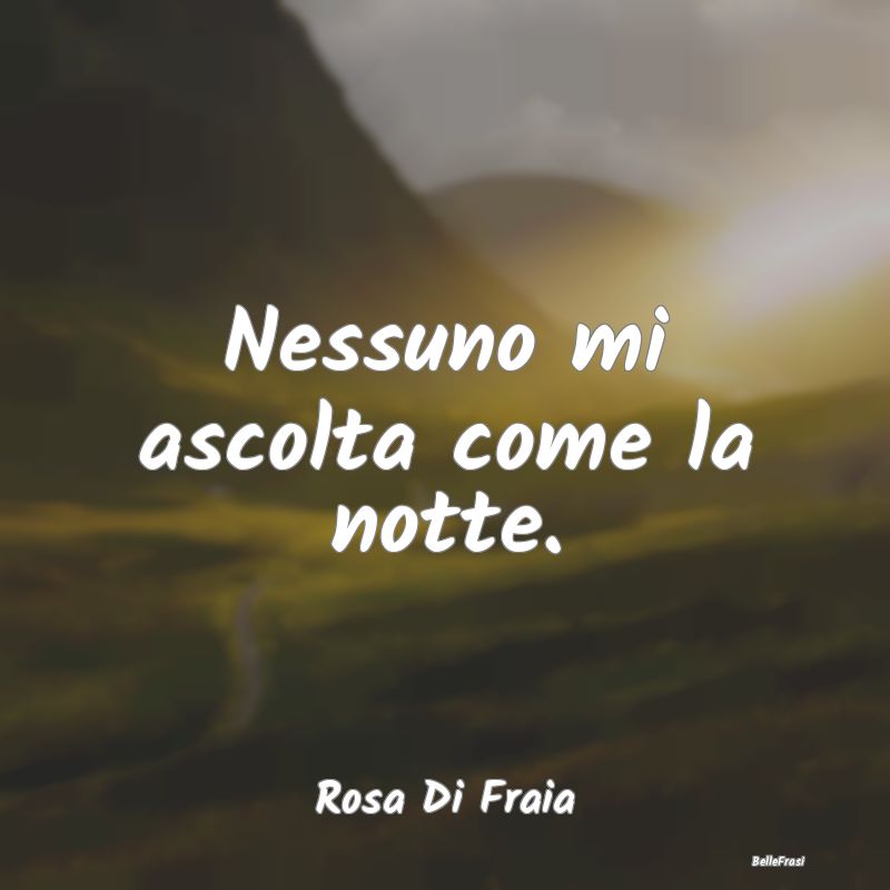 Frasi sulla Tristezza - Nessuno mi ascolta come la notte....