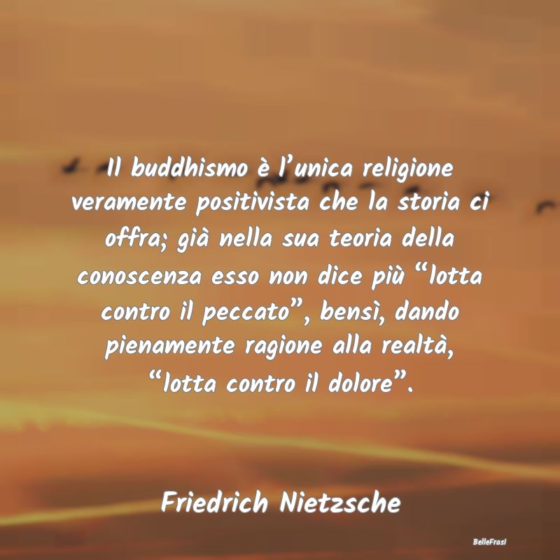 Frasi sul buddhismo - Il buddhismo è l’unica religione veramente posi...