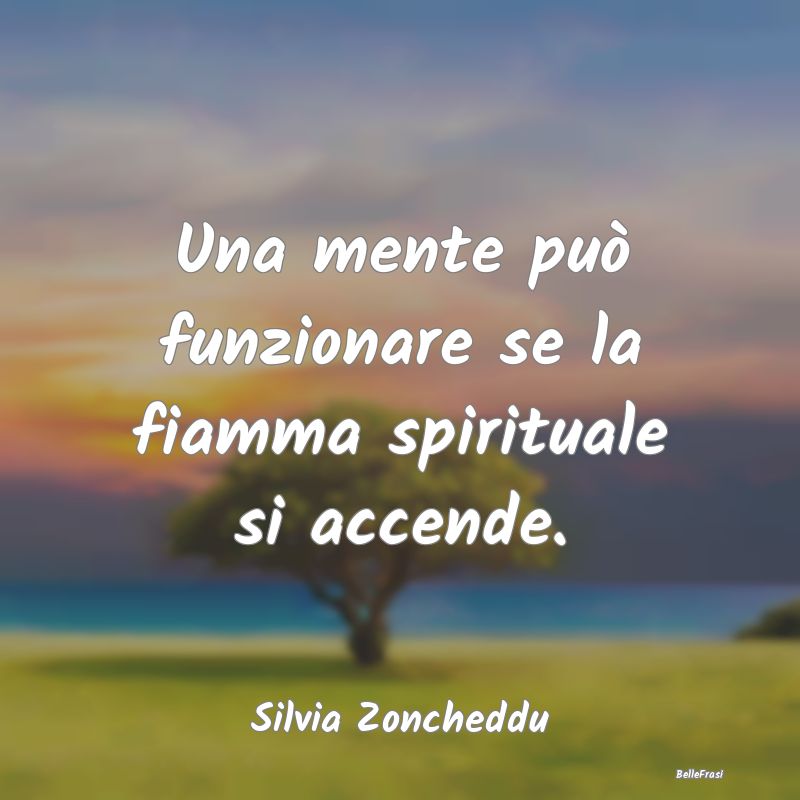 Una mente può funzionare se la fiamma spirituale ...