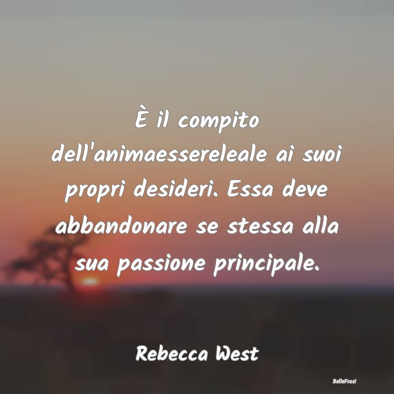 Frasi sull'Amor Proprio - È il compito dell'animaessereleale ai suoi propri...