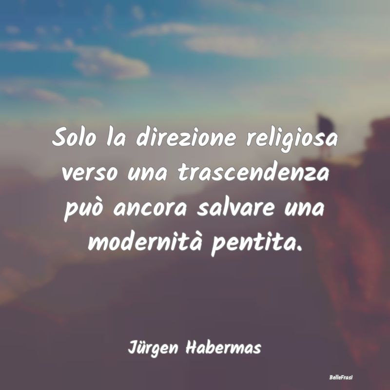 Frasi sul Pentimento - Solo la direzione religiosa verso una trascendenza...