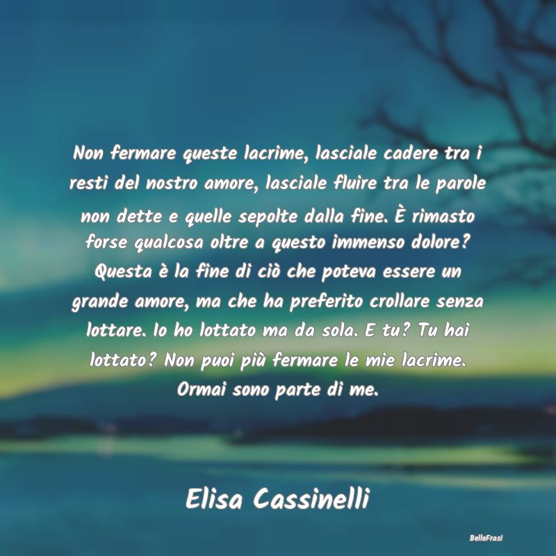 Frasi sulla Tristezza - Non fermare queste lacrime, lasciale cadere tra i ...