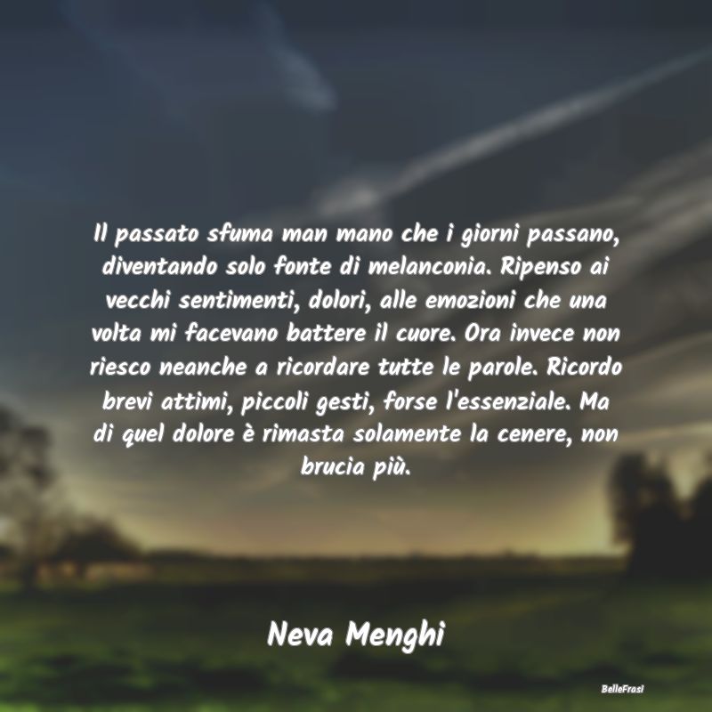 Frasi Abitudine - Il passato sfuma man mano che i giorni passano, di...