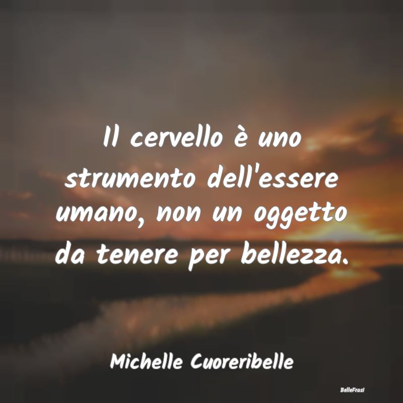 Frasi Abitudine - Il cervello è uno strumento dell'essere umano, no...