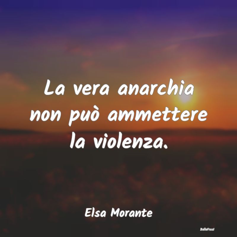 La vera anarchia non può ammettere la violenza....