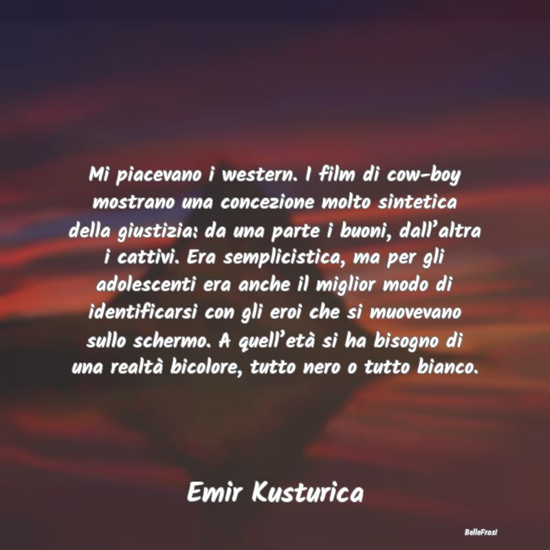 Frasi sull’adolescenza - Mi piacevano i western. I film di cow-boy mostrano...