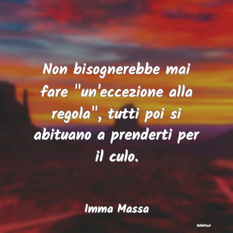 Frasi Abitudine - Non bisognerebbe mai fare 