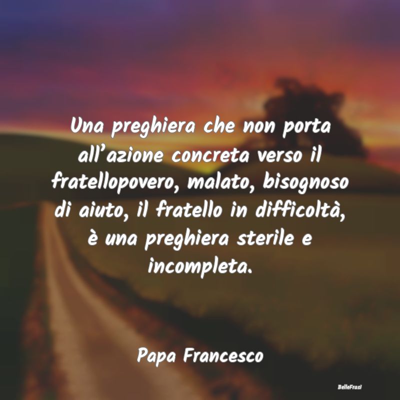 Frasi sulle Preghiere - Una preghiera che non porta all’azione concreta ...