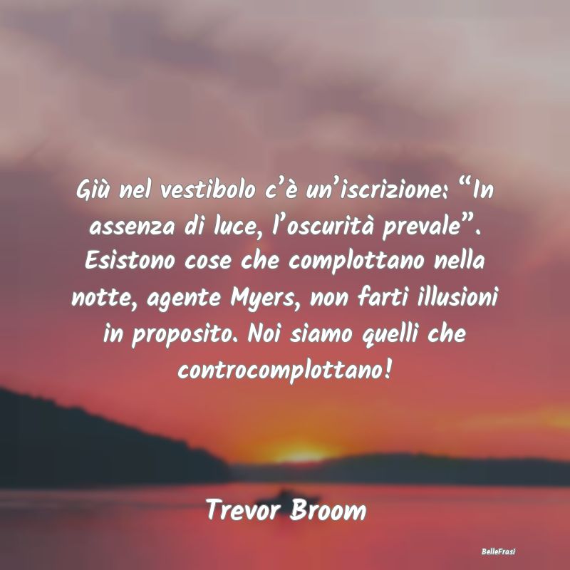 Frasi sull’oscurità - Giù nel vestibolo c’è un’iscrizione: “In a...