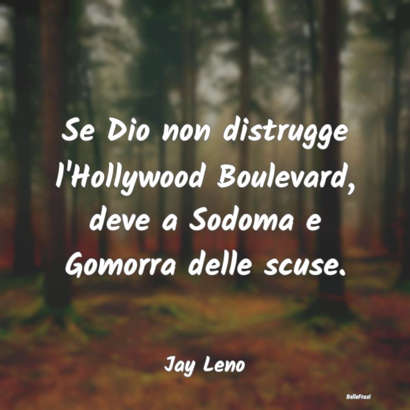 Frasi Castità - Se Dio non distrugge l'Hollywood Boulevard, deve a...