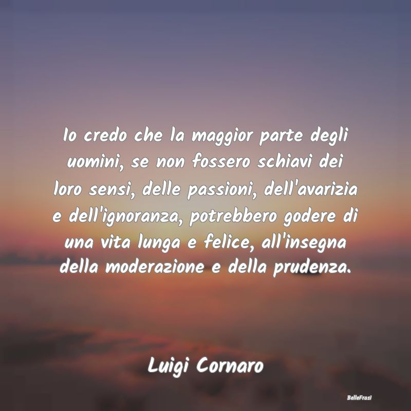 Frasi Prudenza - Io credo che la maggior parte degli uomini, se non...