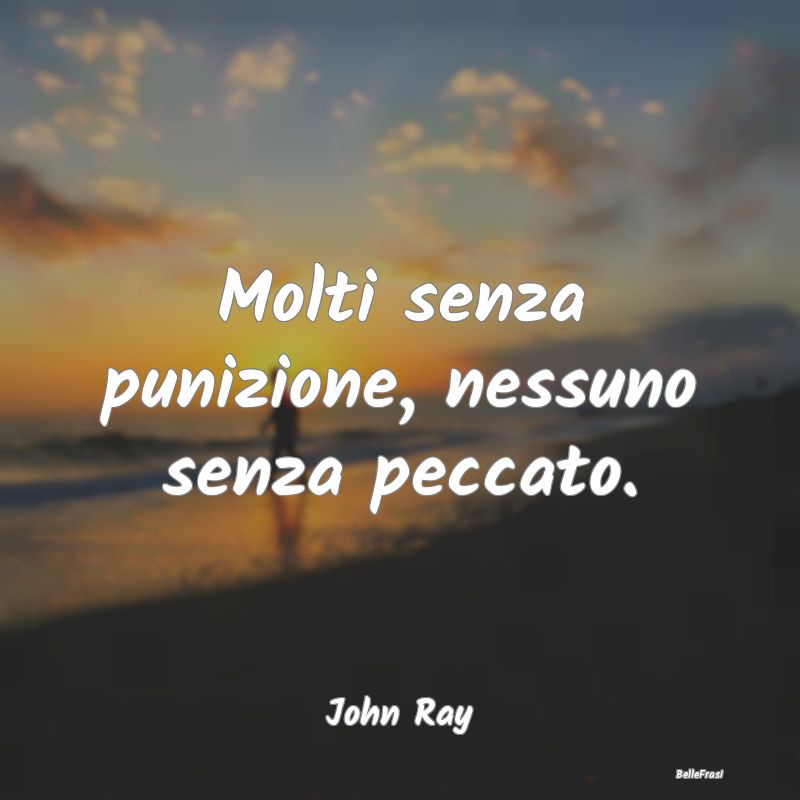 Frasi sulle Punizioni - Molti senza punizione, nessuno senza peccato....