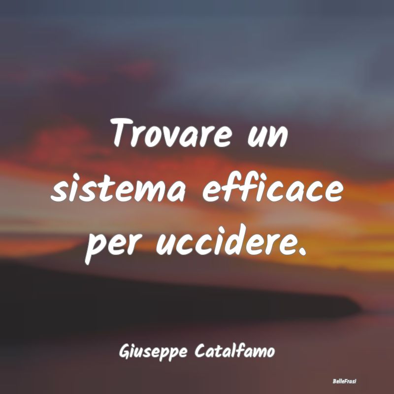 Proverbi sulla Salute - Trovare un sistema efficace per uccidere....