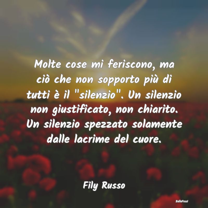 Frasi sulla Tristezza - Molte cose mi feriscono, ma ciò che non sopporto ...