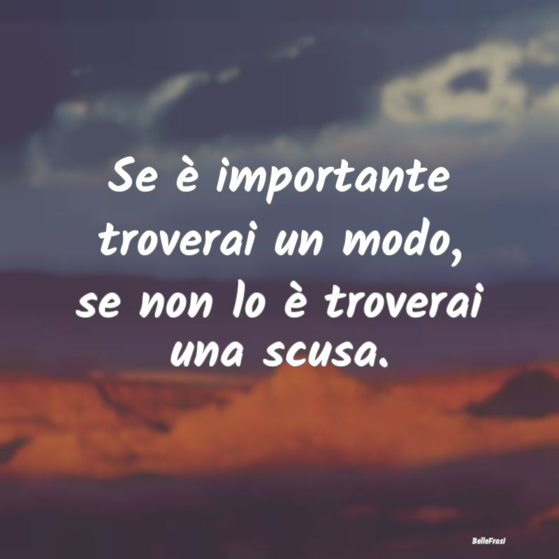 Frasi sullo sport - Se è importante troverai un modo, se non lo è tr...